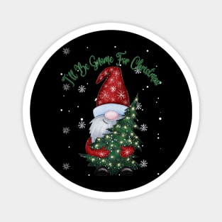 I'll be gnome for Christmas Magnet